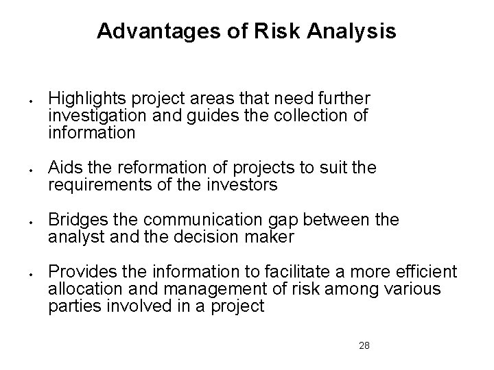 Advantages of Risk Analysis Highlights project areas that need further investigation and guides the