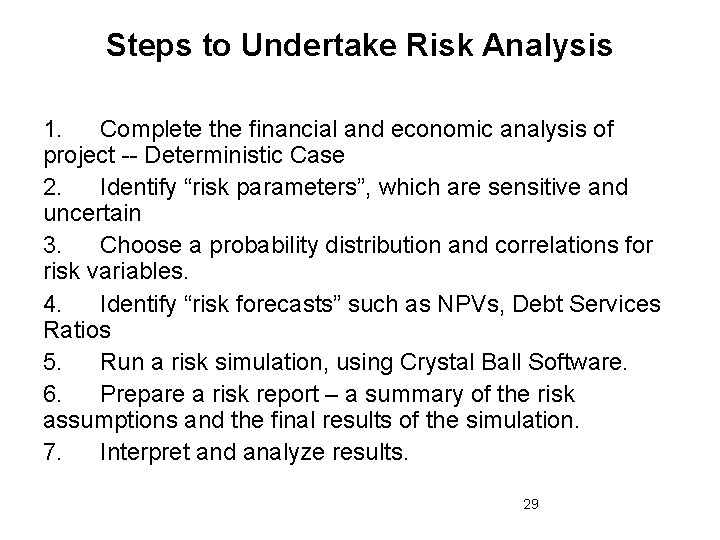 Steps to Undertake Risk Analysis 1. Complete the financial and economic analysis of project