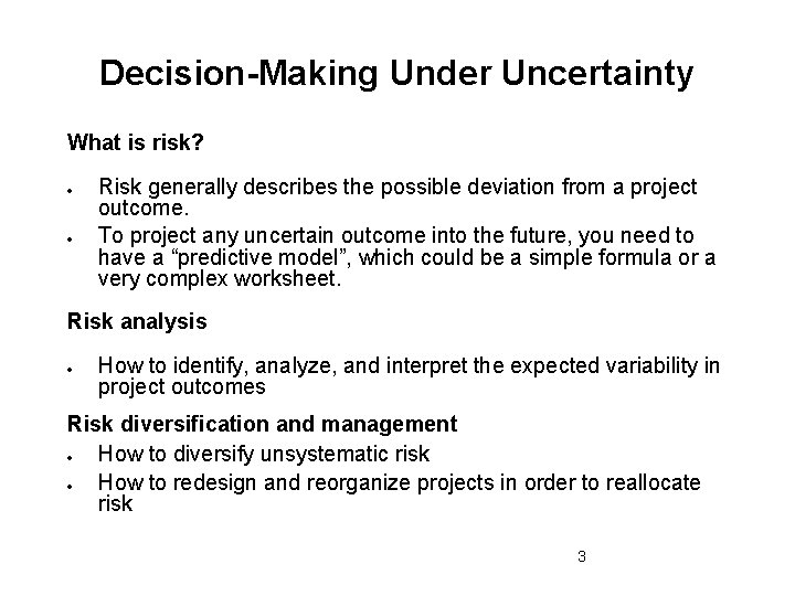 Decision-Making Under Uncertainty What is risk? Risk generally describes the possible deviation from a