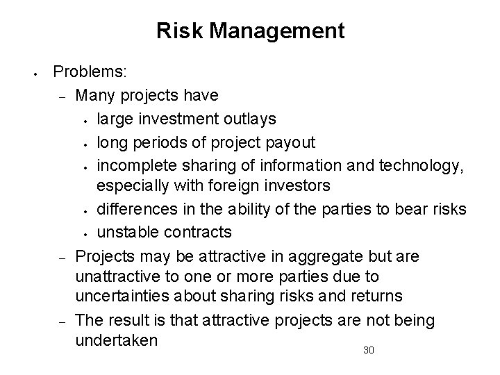 Risk Management Problems: Many projects have large investment outlays long periods of project payout