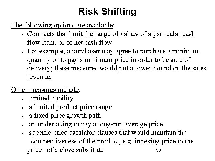 Risk Shifting The following options are available: Contracts that limit the range of values