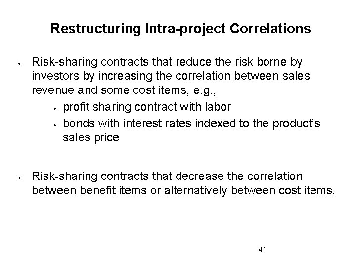 Restructuring Intra-project Correlations Risk-sharing contracts that reduce the risk borne by investors by increasing