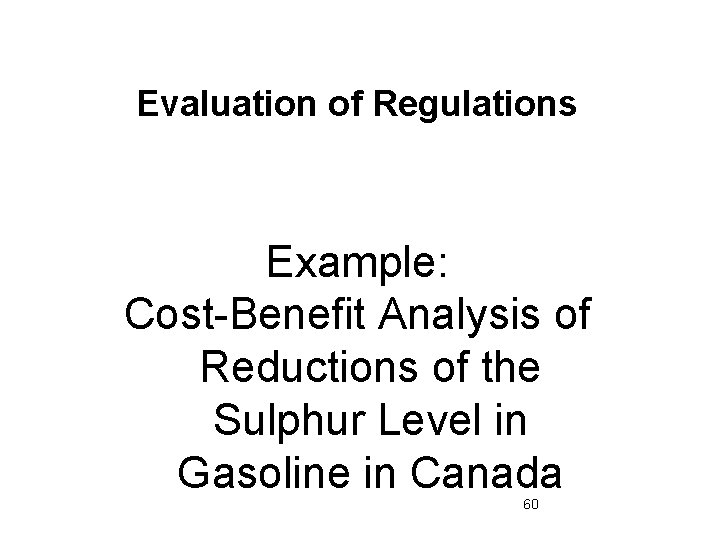 Evaluation of Regulations Example: Cost-Benefit Analysis of Reductions of the Sulphur Level in Gasoline