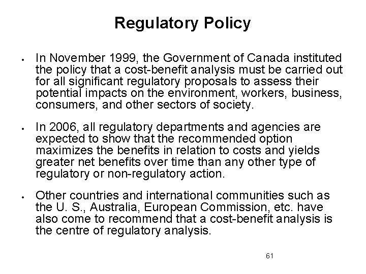 Regulatory Policy In November 1999, the Government of Canada instituted the policy that a