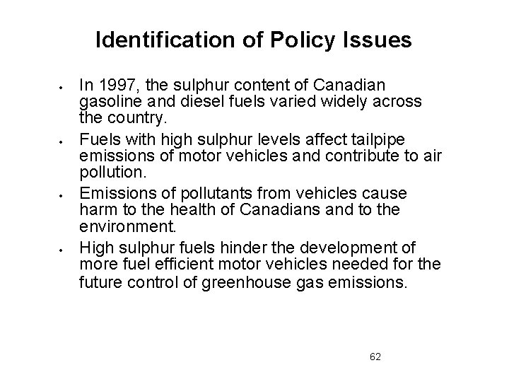 Identification of Policy Issues In 1997, the sulphur content of Canadian gasoline and diesel