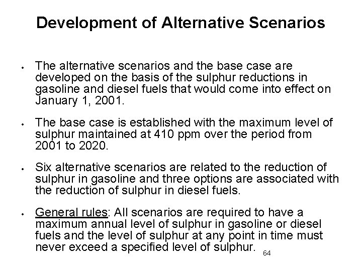 Development of Alternative Scenarios The alternative scenarios and the base case are developed on