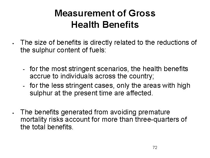 Measurement of Gross Health Benefits The size of benefits is directly related to the