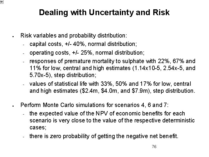 Dealing with Uncertainty and Risk variables and probability distribution: - capital costs, +/- 40%,