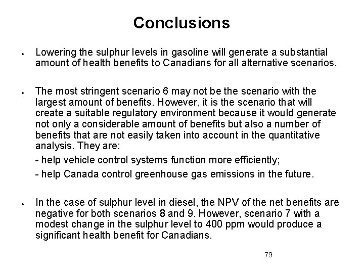 Conclusions Lowering the sulphur levels in gasoline will generate a substantial amount of health