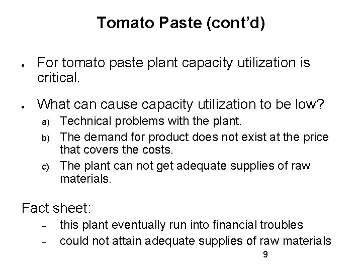 Tomato Paste (cont’d) For tomato paste plant capacity utilization is critical. What can cause