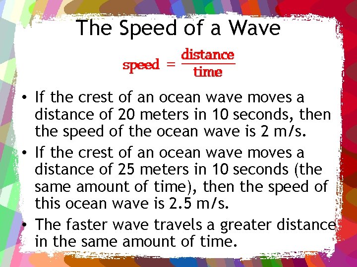 The Speed of a Wave • If the crest of an ocean wave moves