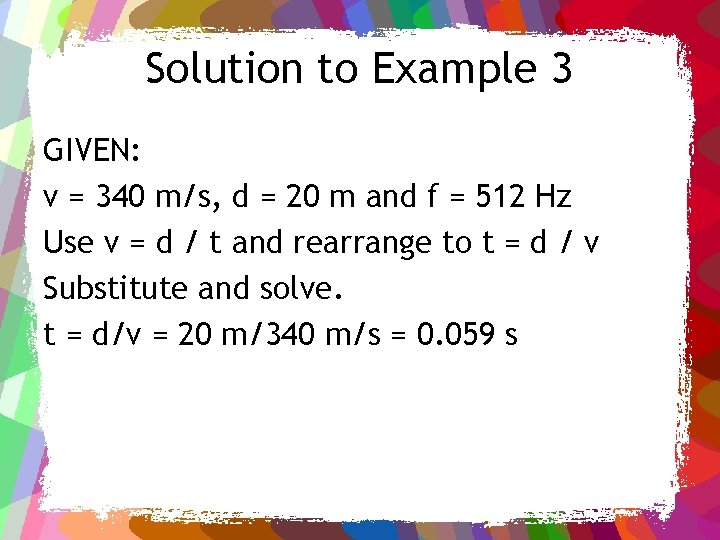 Solution to Example 3 GIVEN: v = 340 m/s, d = 20 m and