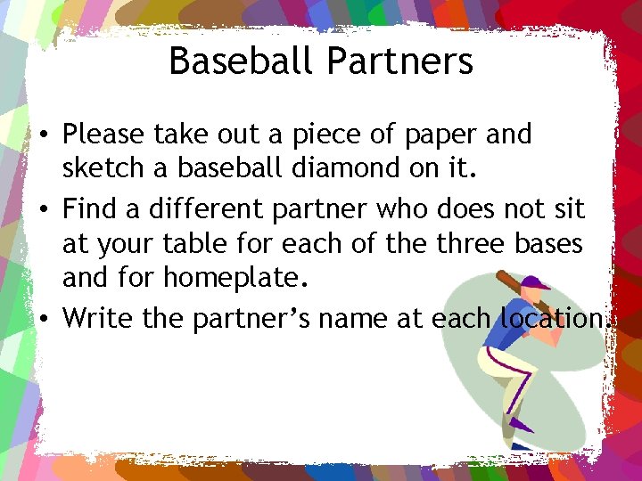 Baseball Partners • Please take out a piece of paper and sketch a baseball