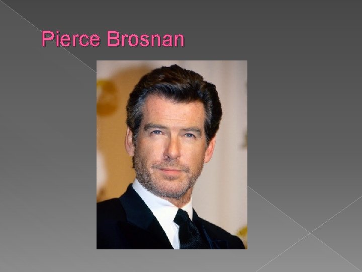 Pierce Brosnan 