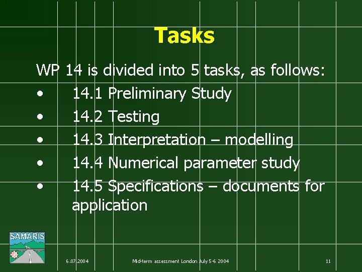 Tasks WP 14 is divided into 5 tasks, as follows: • 14. 1 Preliminary