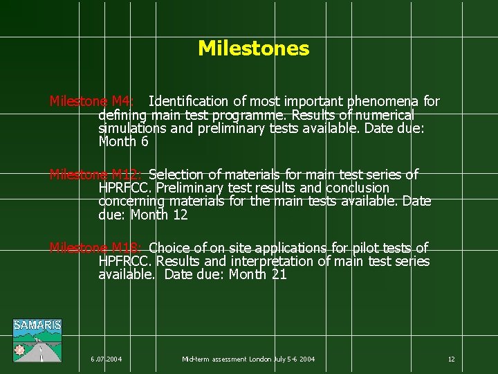 Milestones Milestone M 4: Identification of most important phenomena for defining main test programme.