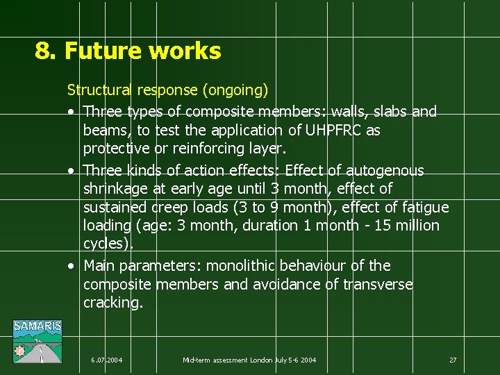 8. Future works Structural response (ongoing) • Three types of composite members: walls, slabs