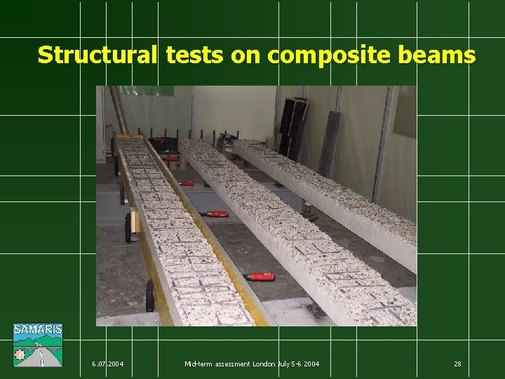 Structural tests on composite beams 6. 07. 2004 Mid-term assessment London July 5 -6