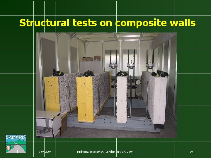 Structural tests on composite walls 6. 07. 2004 Mid-term assessment London July 5 -6