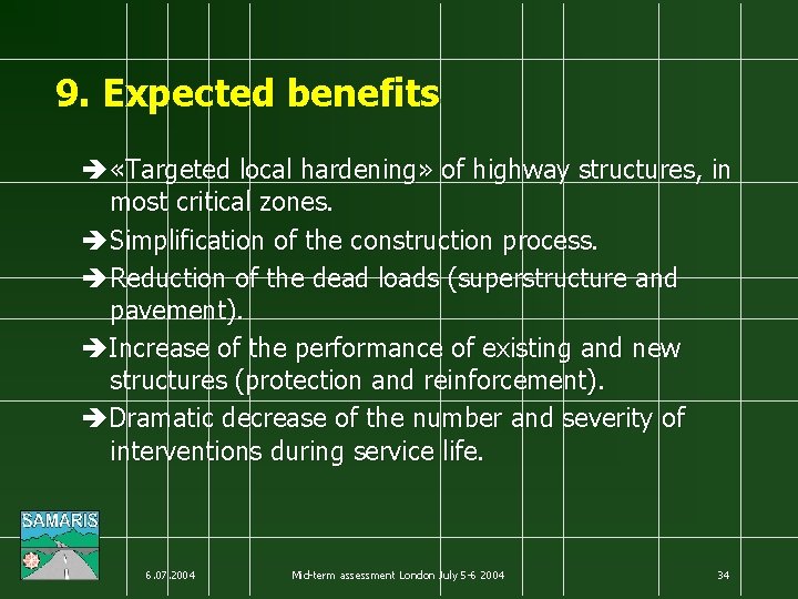 9. Expected benefits «Targeted local hardening» of highway structures, in most critical zones. Simplification