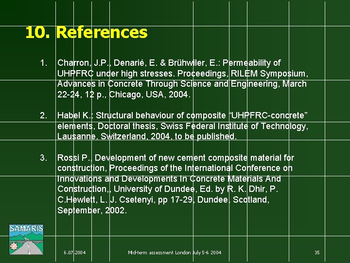 10. References 1. Charron, J. P. , Denarié, E. & Brühwiler, E. : Permeability