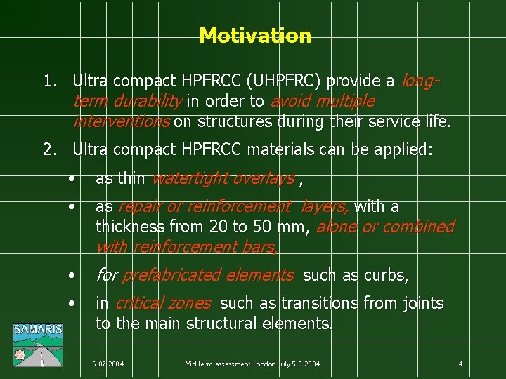 Motivation 1. Ultra compact HPFRCC (UHPFRC) provide a longterm durability in order to avoid