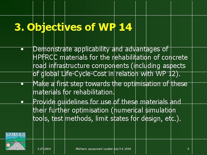 3. Objectives of WP 14 • • • Demonstrate applicability and advantages of HPFRCC