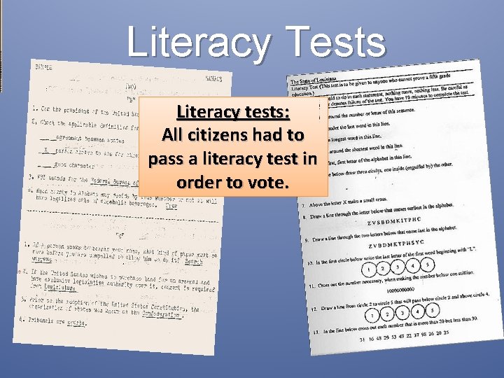 Literacy Tests Literacy tests: All citizens had to pass a literacy test in order