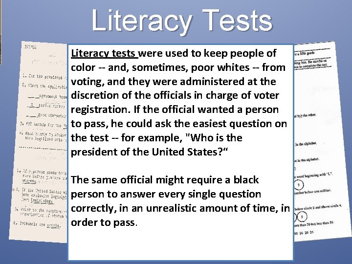 Literacy Tests Literacy tests were used to keep people of color -- and, sometimes,
