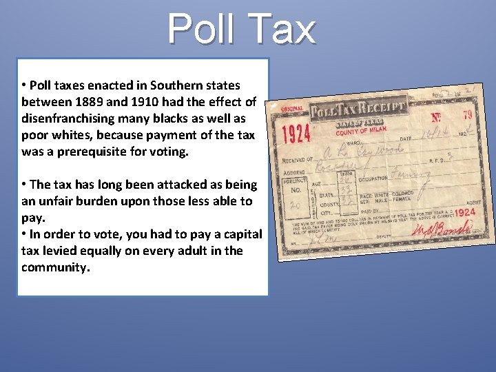Poll Tax • Poll taxes enacted in Southern states between 1889 and 1910 had