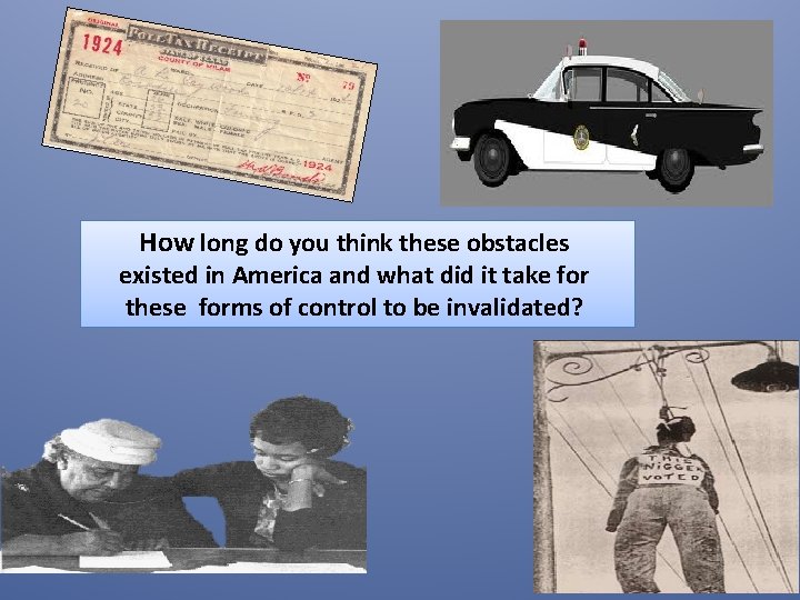 How long do you think these obstacles existed in America and what did it