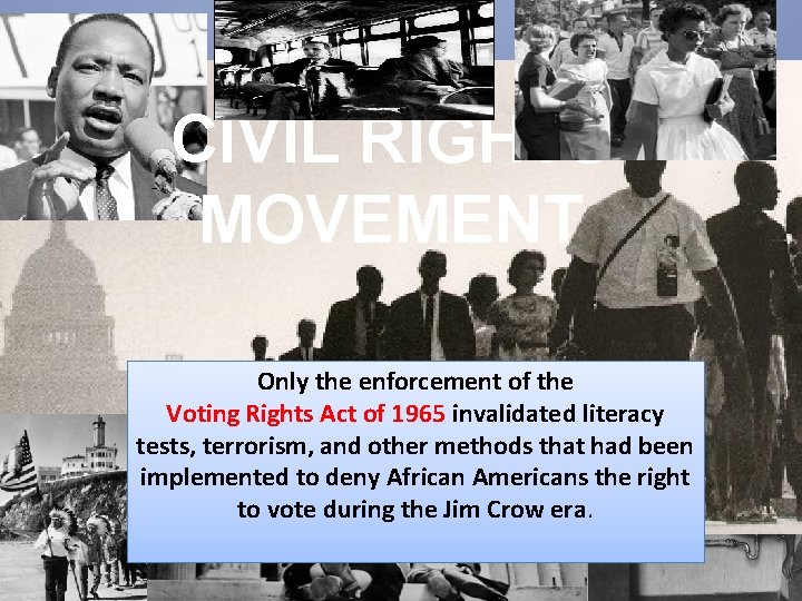 CIVIL RIGHTS MOVEMENT Only the enforcement of the Voting Rights Act of 1965 invalidated