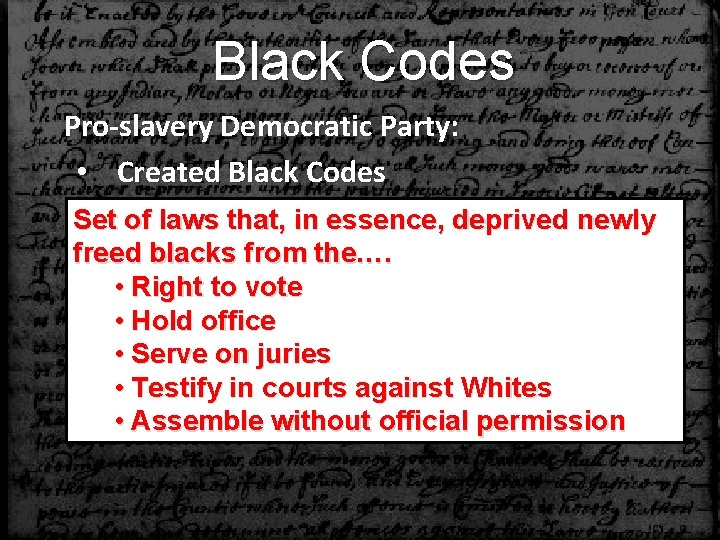 Black Codes Pro-slavery Democratic Party: • Created Black Codes Set of laws that, in
