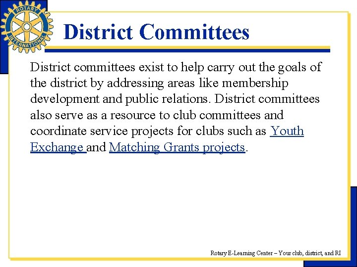 District Committees District committees exist to help carry out the goals of the district