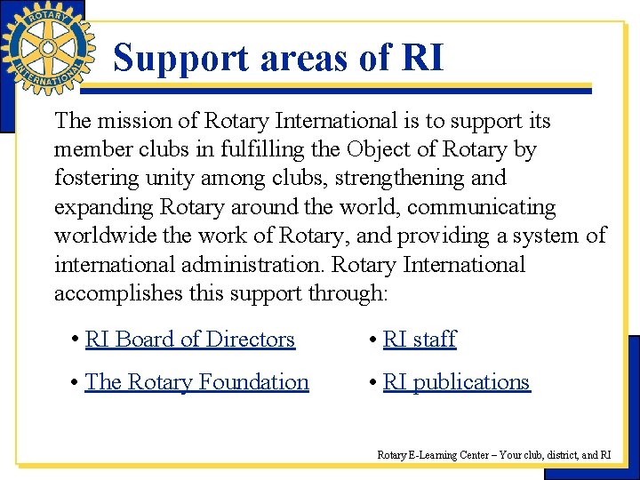 Support areas of RI The mission of Rotary International is to support its member
