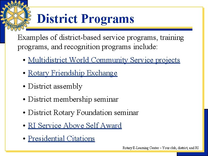 District Programs Examples of district-based service programs, training programs, and recognition programs include: •