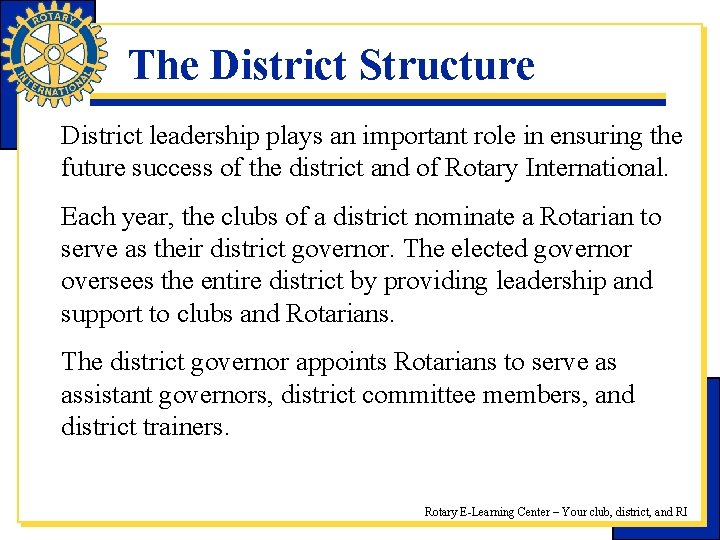 The District Structure District leadership plays an important role in ensuring the future success