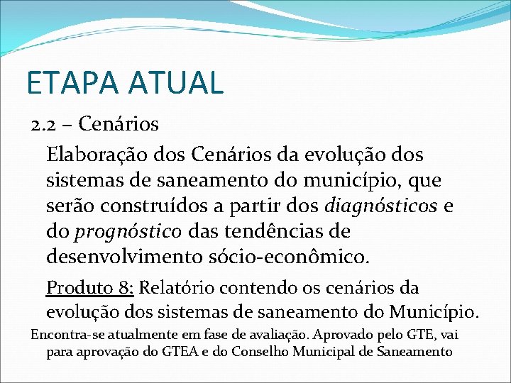 ETAPA ATUAL 2. 2 – Cenários Elaboração dos Cenários da evolução dos sistemas de