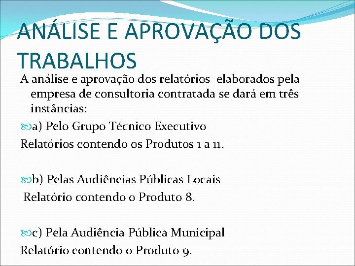 ANÁLISE E APROVAÇÃO DOS TRABALHOS A análise e aprovação dos relatórios elaborados pela empresa