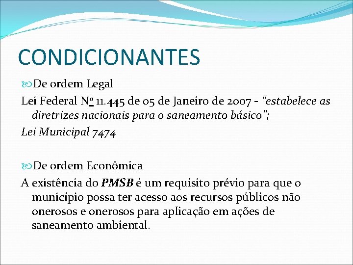 CONDICIONANTES De ordem Legal Lei Federal No 11. 445 de 05 de Janeiro de