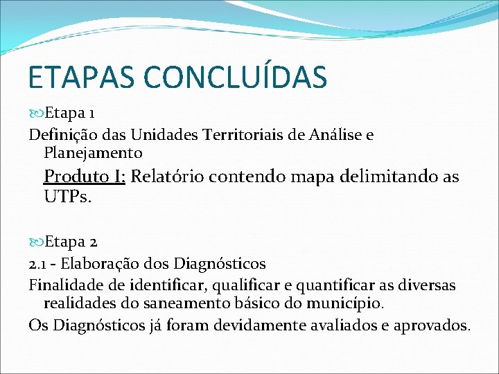 ETAPAS CONCLUÍDAS Etapa 1 Definição das Unidades Territoriais de Análise e Planejamento Produto I: