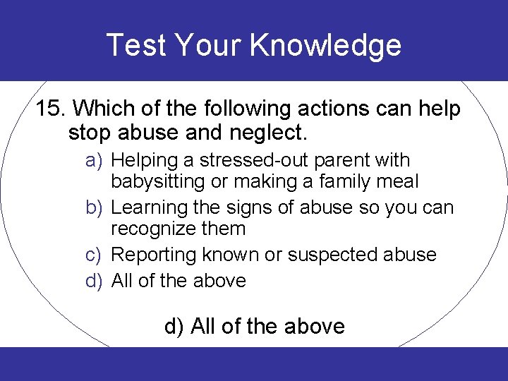 Test Your Knowledge 15. Which of the following actions can help stop abuse and