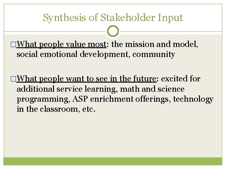 Synthesis of Stakeholder Input �What people value most: the mission and model, social emotional