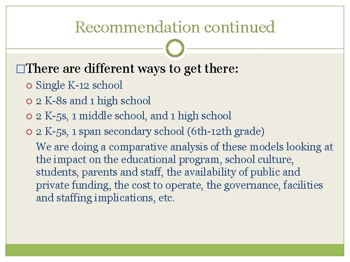 Recommendation continued �There are different ways to get there: Single K-12 school 2 K-8