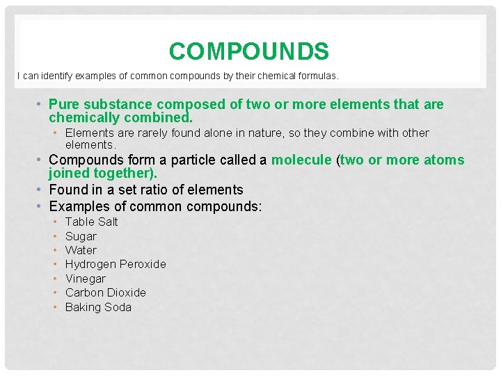 COMPOUNDS I can identify examples of common compounds by their chemical formulas. • Pure