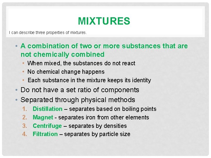 MIXTURES I can describe three properties of mixtures. • A combination of two or
