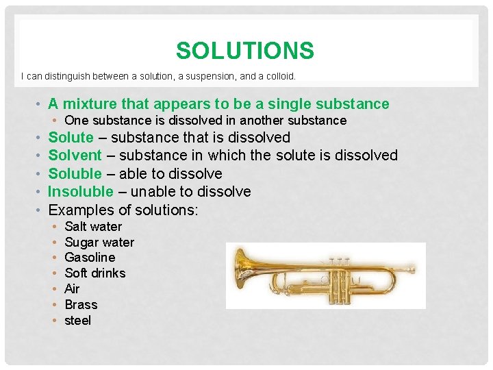 SOLUTIONS I can distinguish between a solution, a suspension, and a colloid. • A