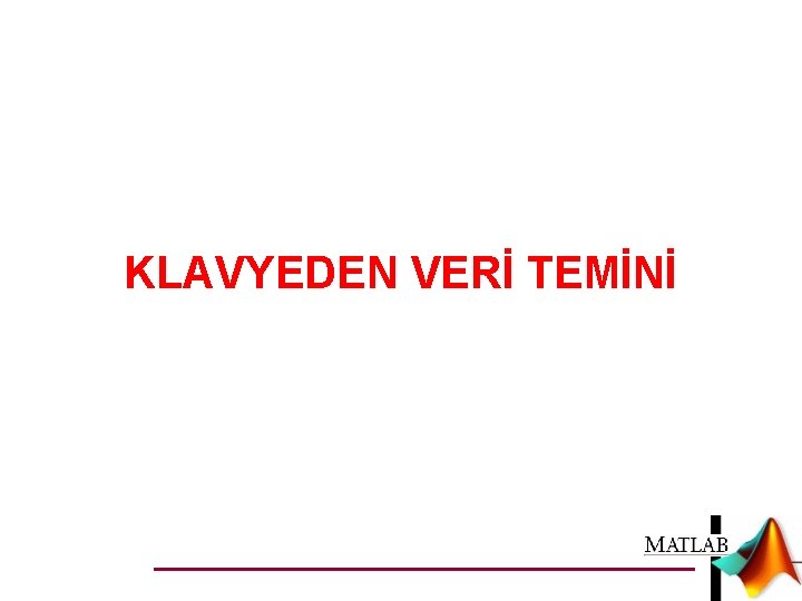 KLAVYEDEN VERİ TEMİNİ 