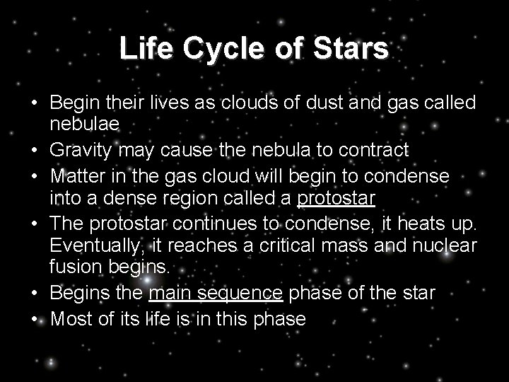 Life Cycle of Stars • Begin their lives as clouds of dust and gas