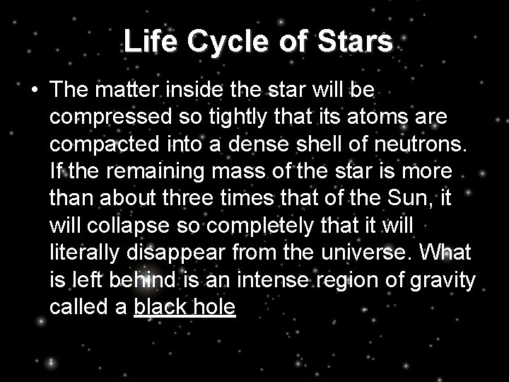 Life Cycle of Stars • The matter inside the star will be compressed so